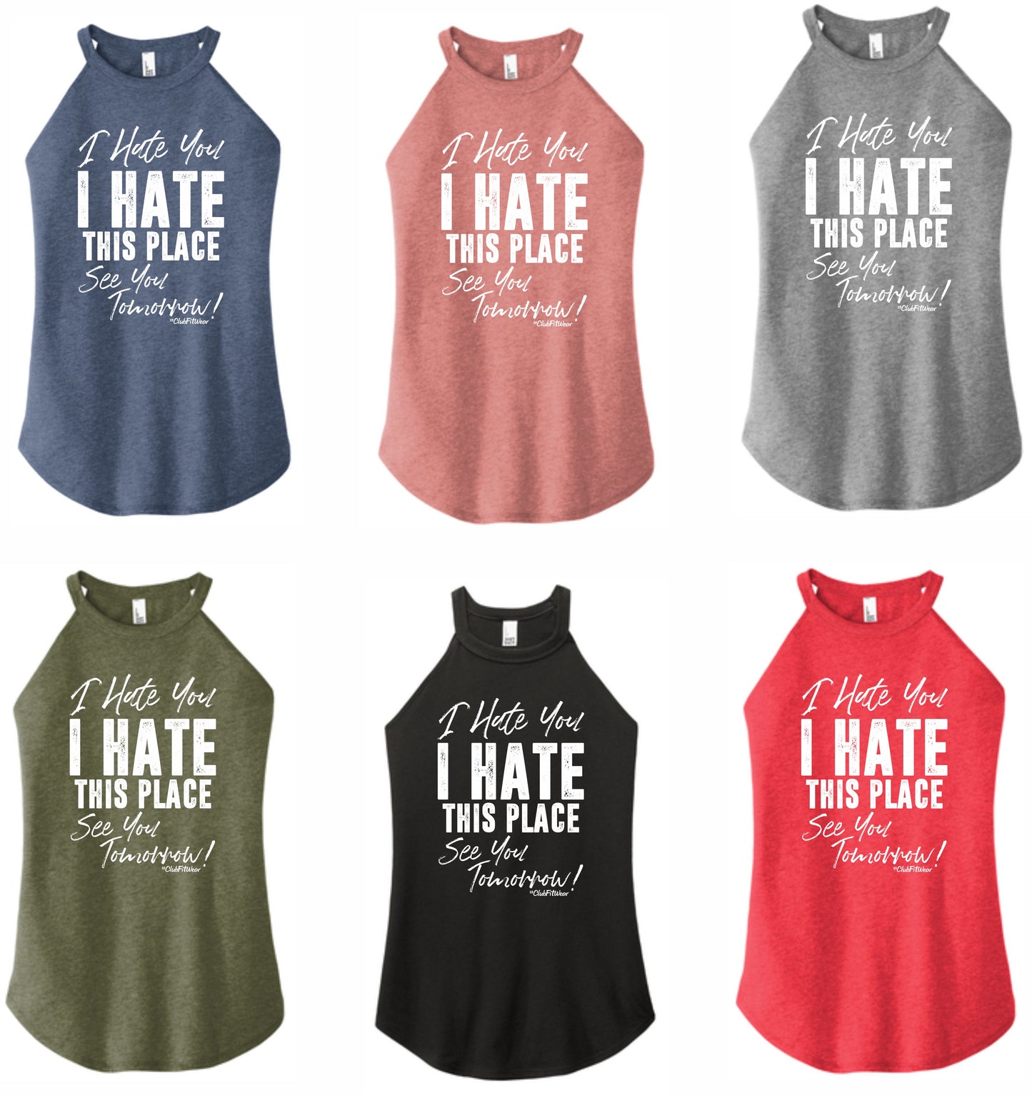 I hate you I hate this place see you tomorrow- High Neck Rocker Tank