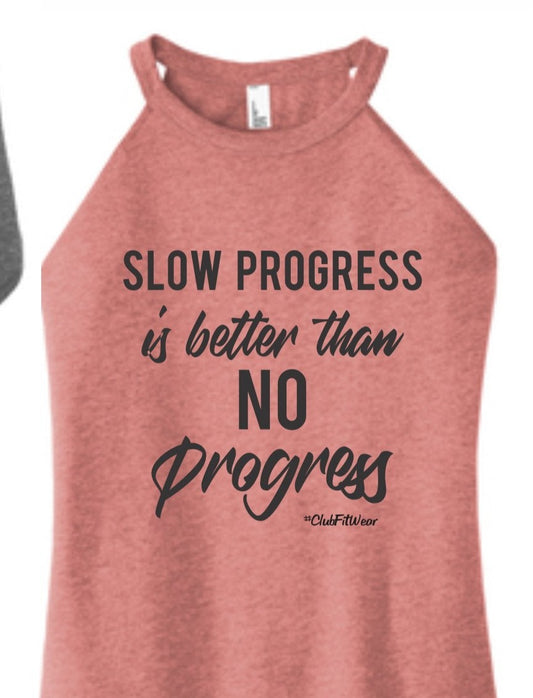Slow Progress is Better than No Progress - High Neck Rocker Tank