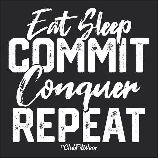 Eat Sleep Commit Conquer Repeat
