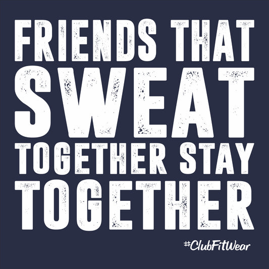 Friends that Sweat Together Stay Together