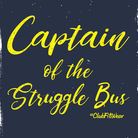 Captain of the Struggle Bus