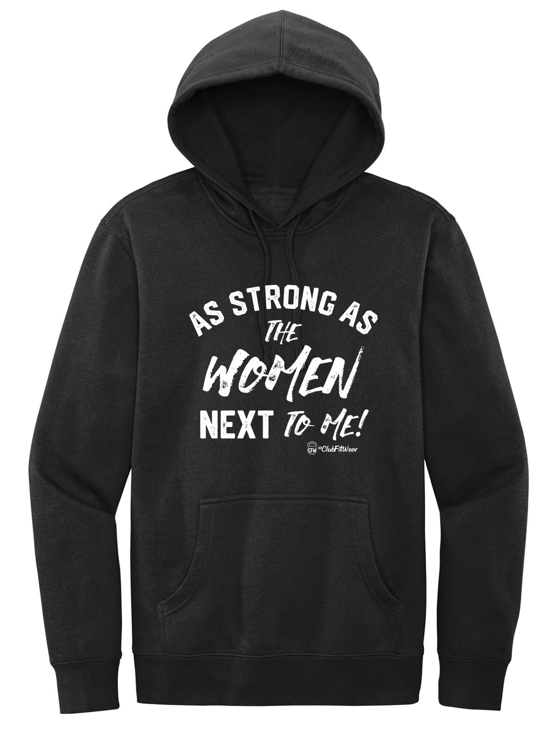As Strong As the Women Next to Me! - Hoodie