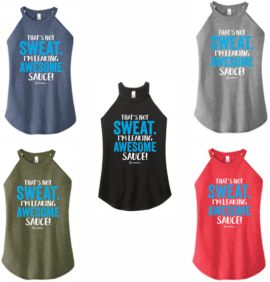 That's not Sweat. I'm Leaking Awesome Sauce? - High Neck Rocker Tank