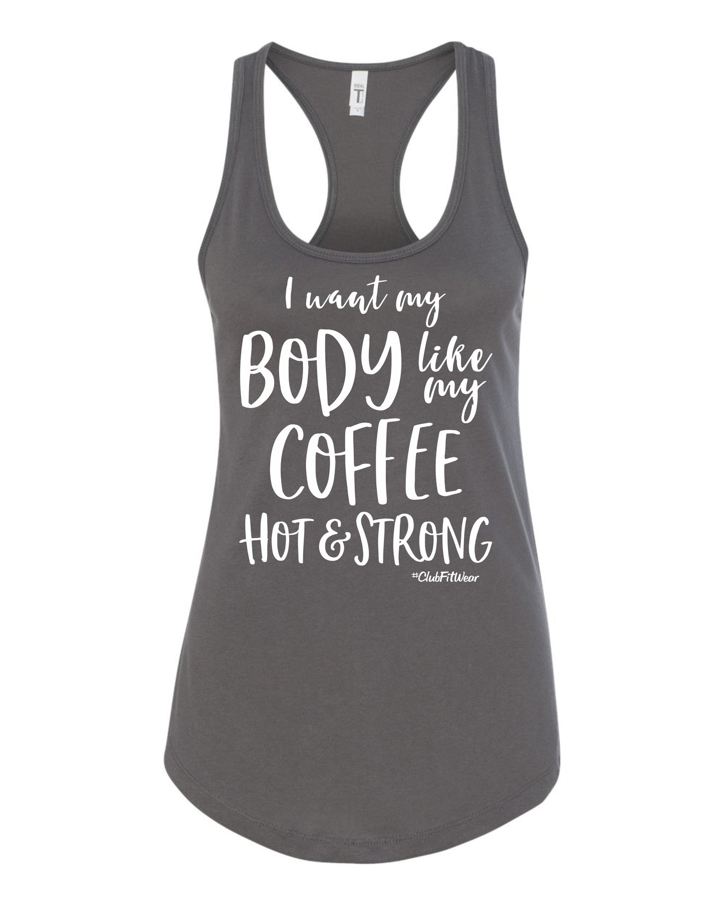 I want my Body like my Coffee Hot & Strong