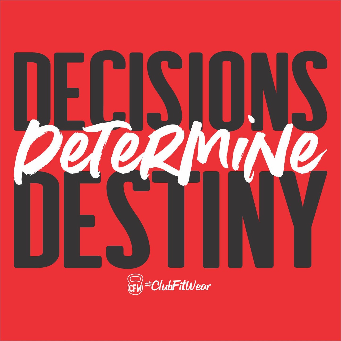Decisions Determine Destiny
