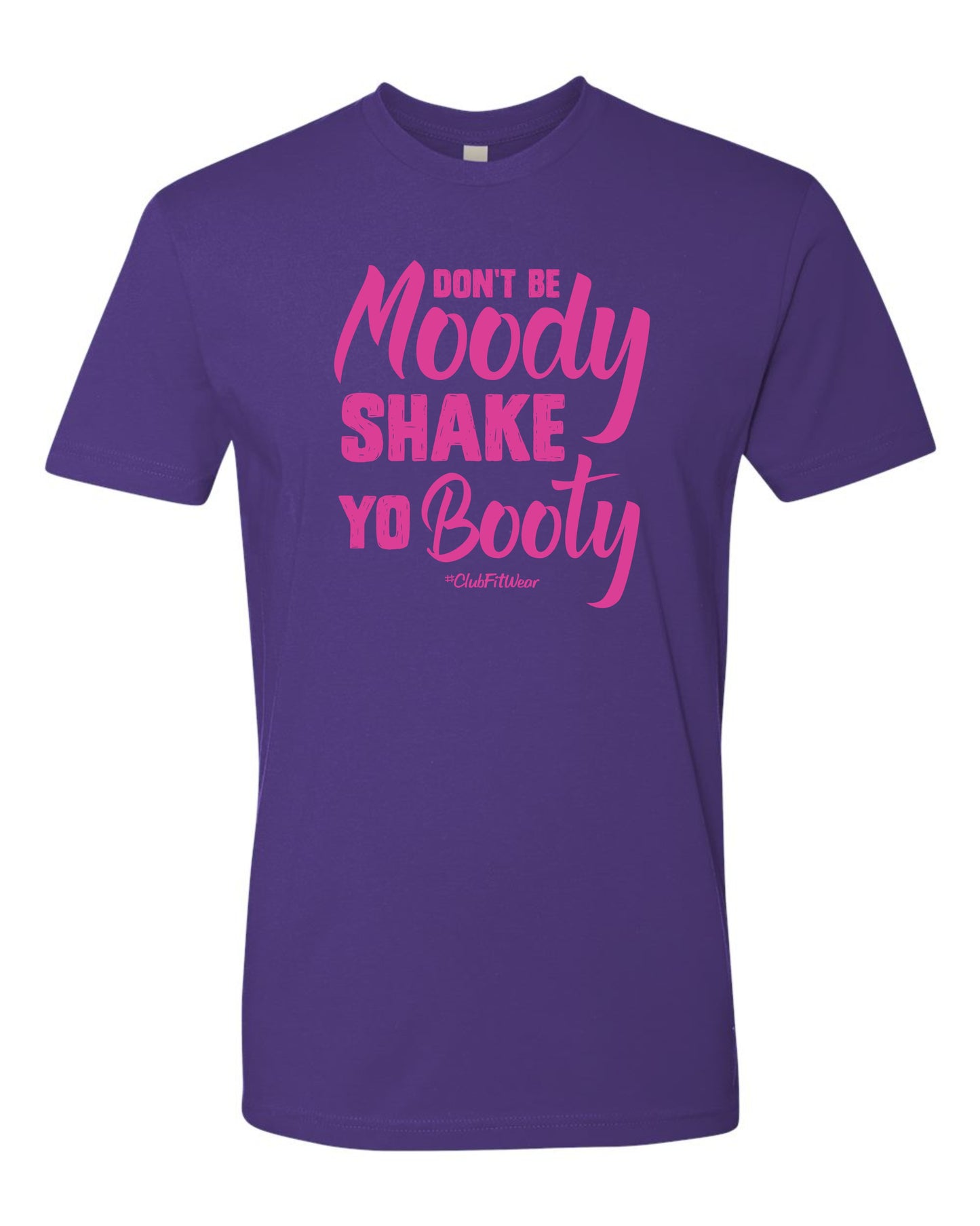 Don't be Moody Shake Yo Booty