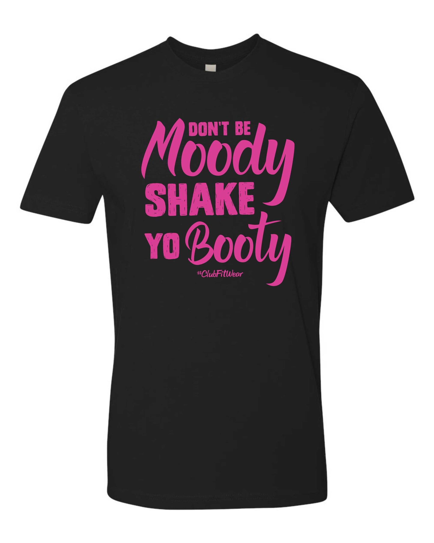 Don't be Moody Shake Yo Booty