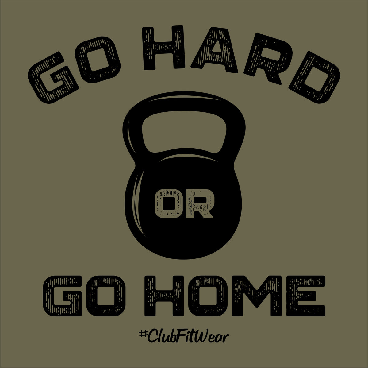 Go Hard or Go Home