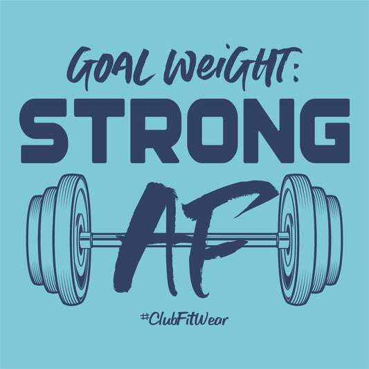 Goal Weight Strong AF
