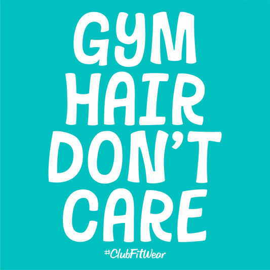 Gym Hair Don't Care