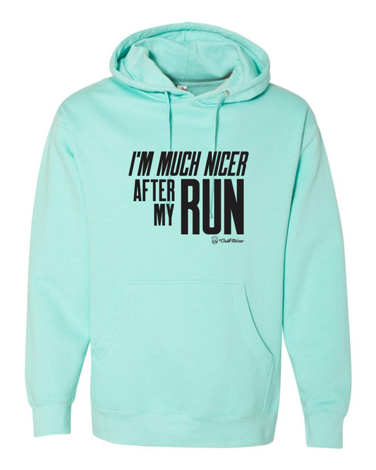 I'm Much Nicer after my Run Hoodie