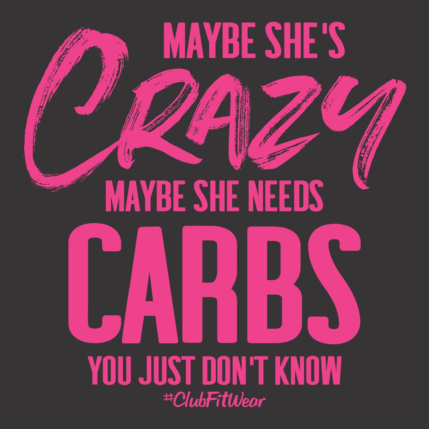 Maybe She's Crazy Maybe She Needs Carbs
