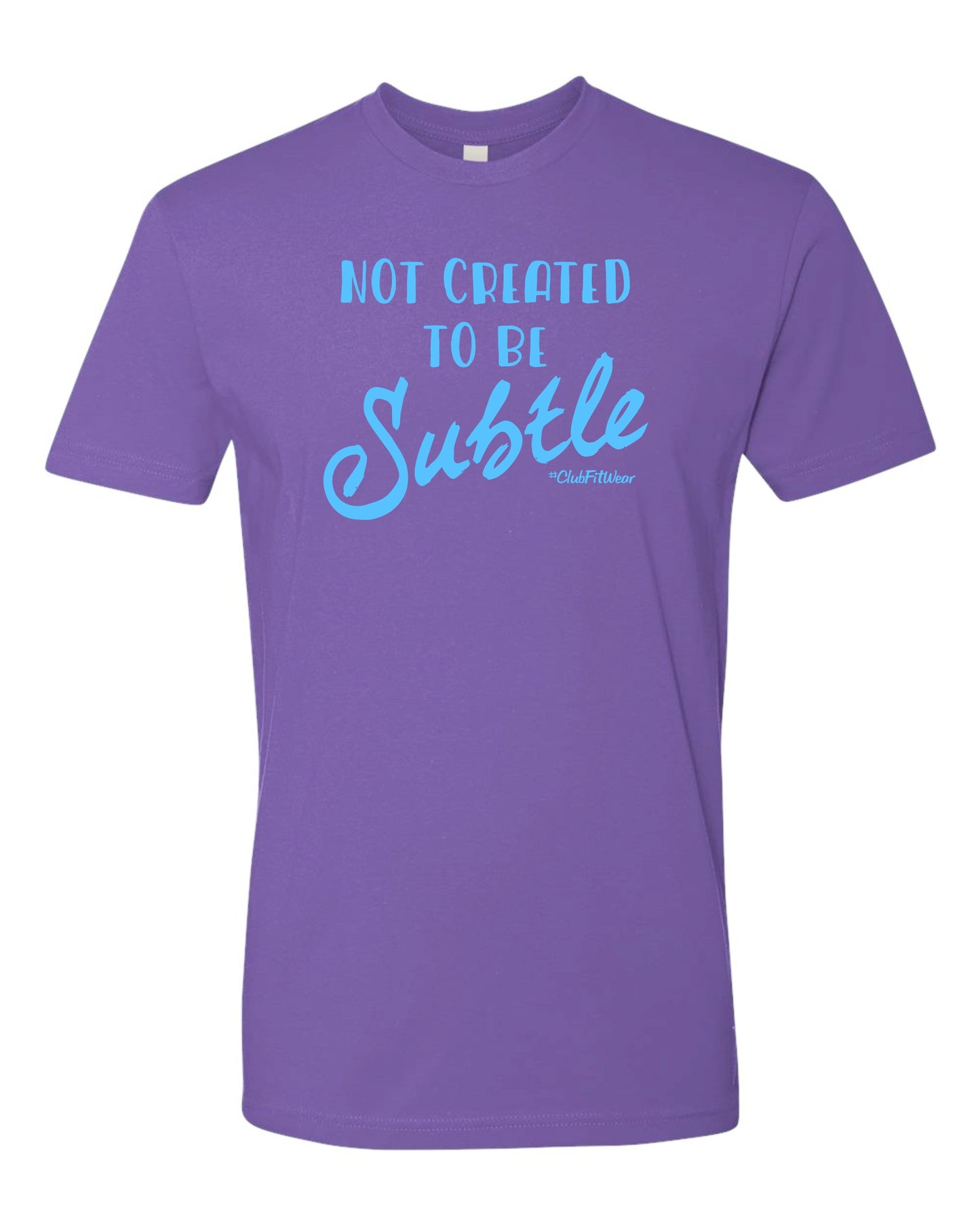 Not Created to be Subtle