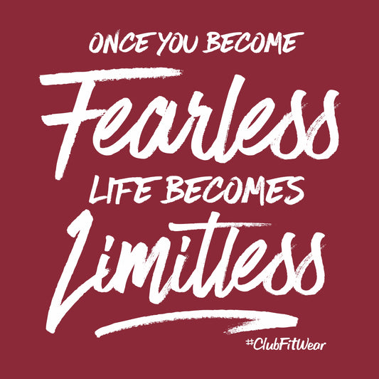 Once You Become Fearless Life Becomes Limitless