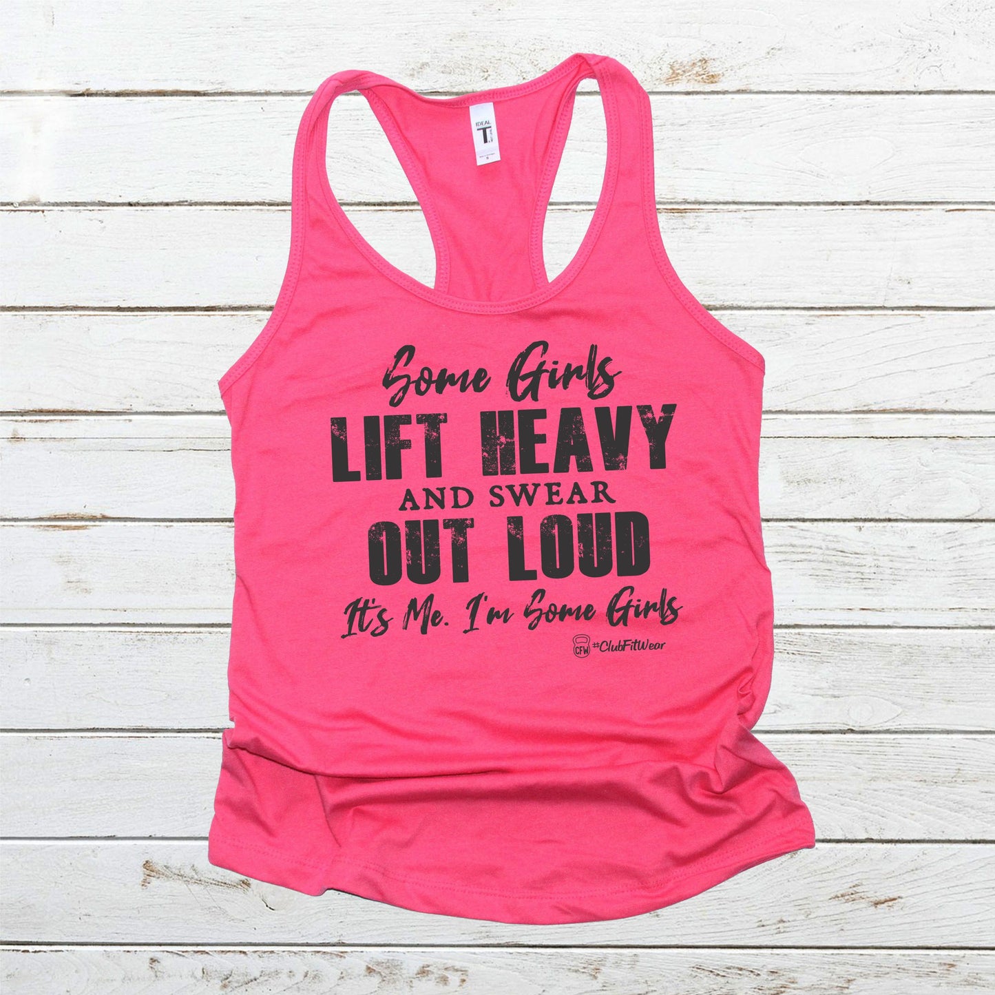 Some Girls Lift Heavy and Swear Out Loud It's Me. I'm some Girls