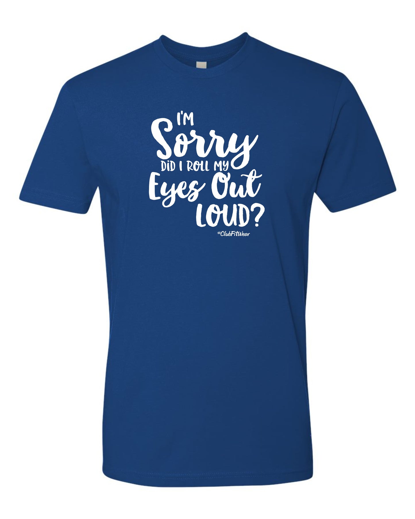 Sorry did I Roll my Eyes Out Loud