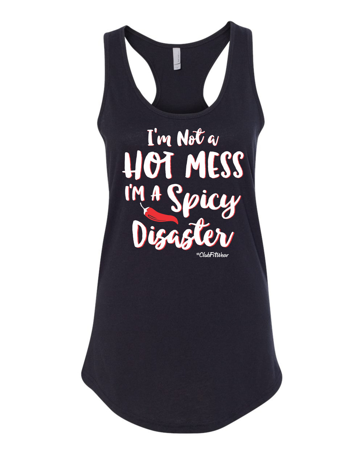 I'm not a Hot Mess I'm a Spicy Disaster