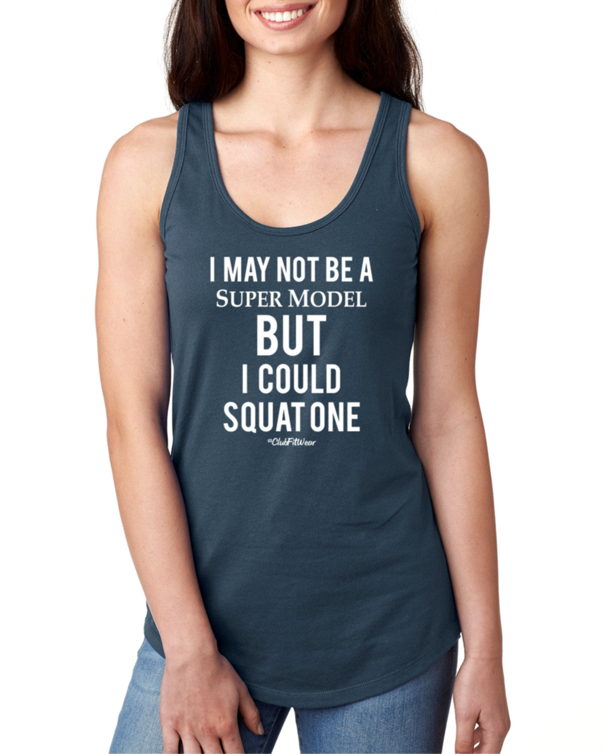 I May not be a Super Model But I could Squat One