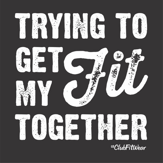 Trying to get my Fit together