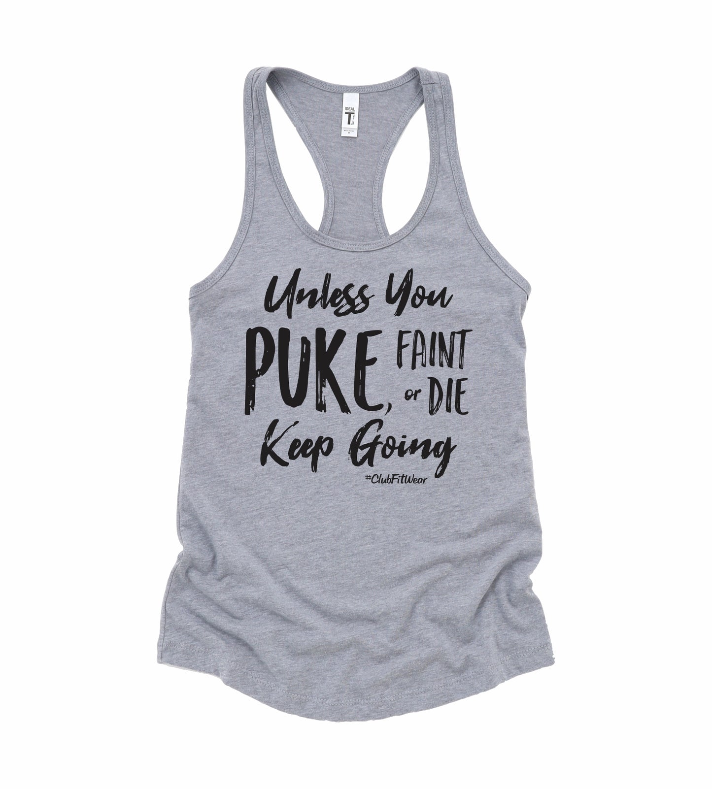 Unless you Puke, Faint, or Die Keep Going
