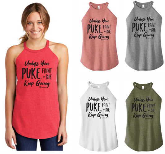 Unless you Puke Faint or Die Keep Going - High Neck Rocker Tank
