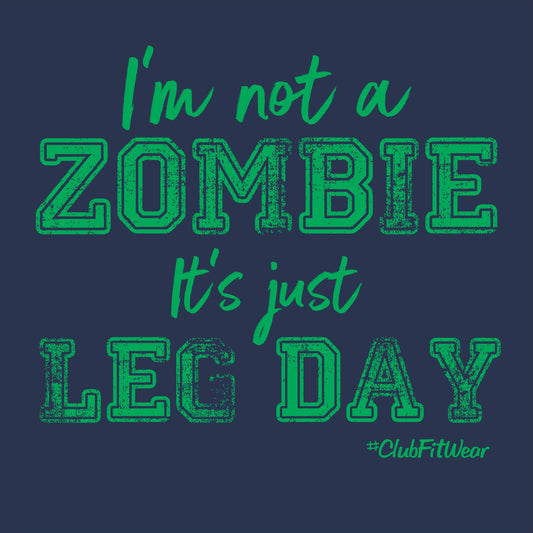 I'm not a Zombie It's just Leg Day