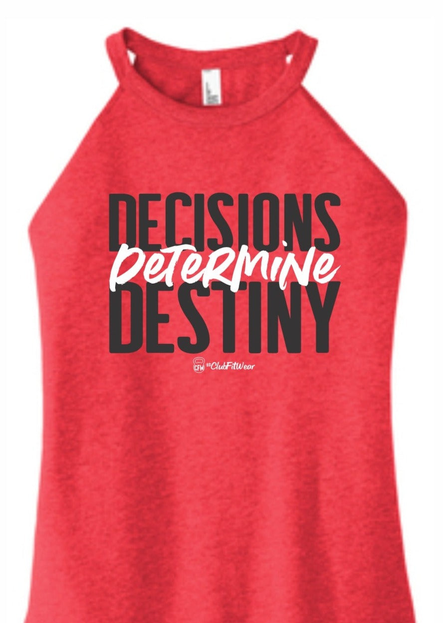 Decisions Determine Destiny - High Neck Rocker Tank