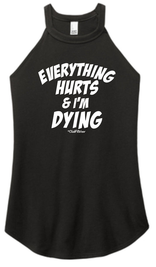 Everything Hurts and I'm Dying -V3 - High Neck Rocker Tank