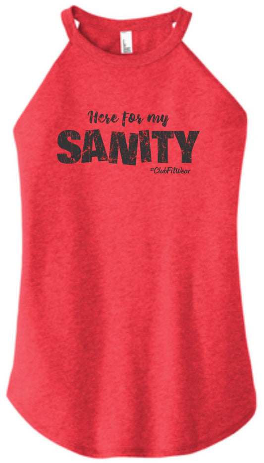 Here for my Sanity - High Neck Rocker Tank