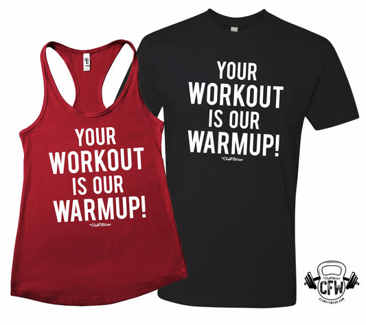 Your Workout is our Warmup – Motivational Workout Tank/Tee