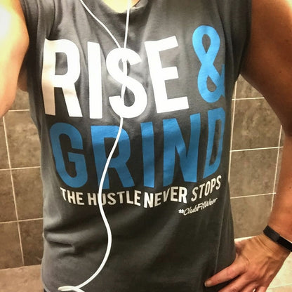 Rise and Grind the Hustle never stops