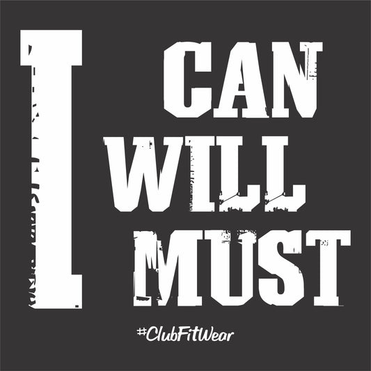 I Can I Will I Must