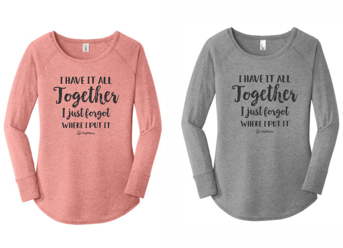 I have it all together I just forgot where I put it - Long Sleeve Tunic