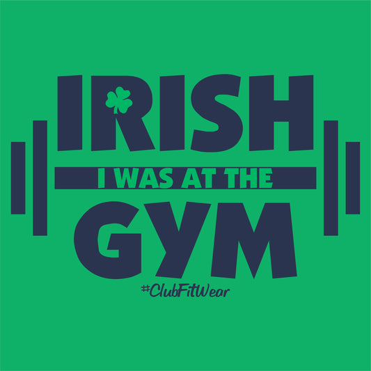 Irish I was at the Gym