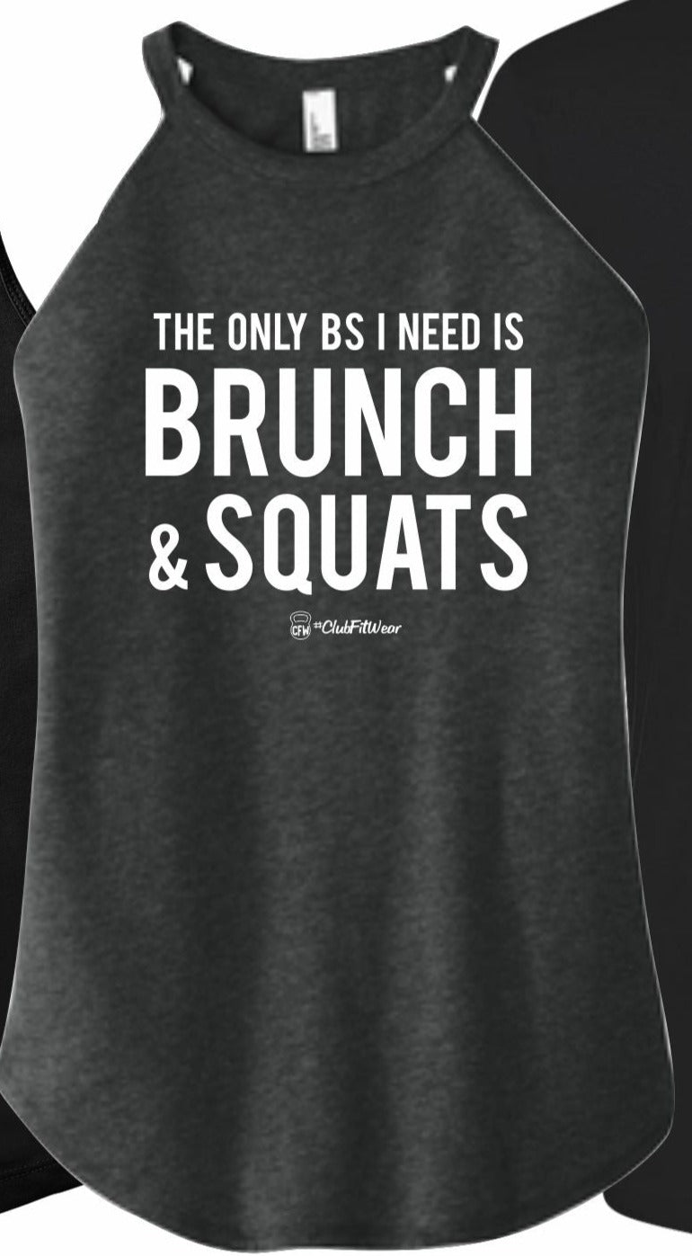 The Only BS I Need is Brunch & Squats - High Neck Rocker Tank