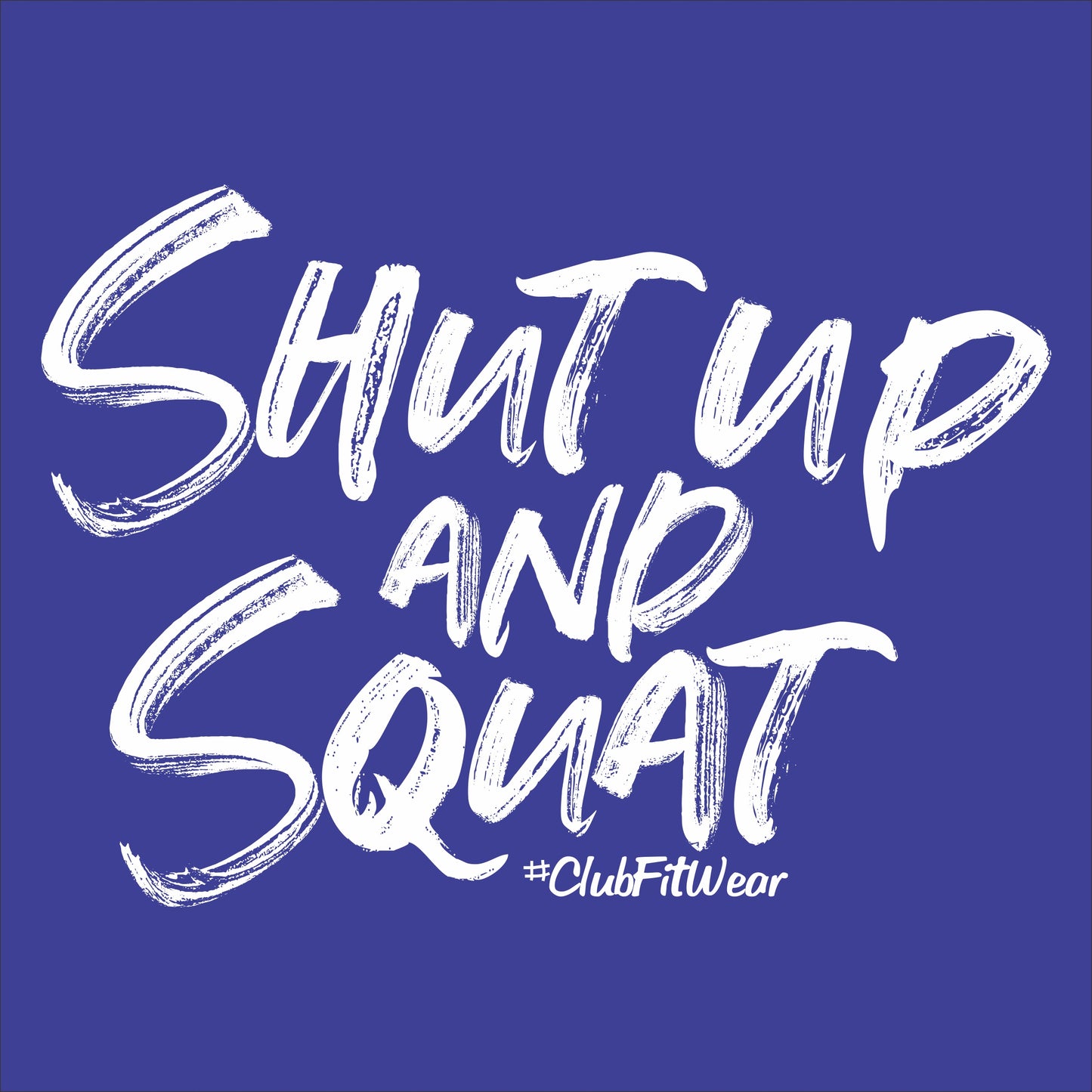 Shut up and Squat