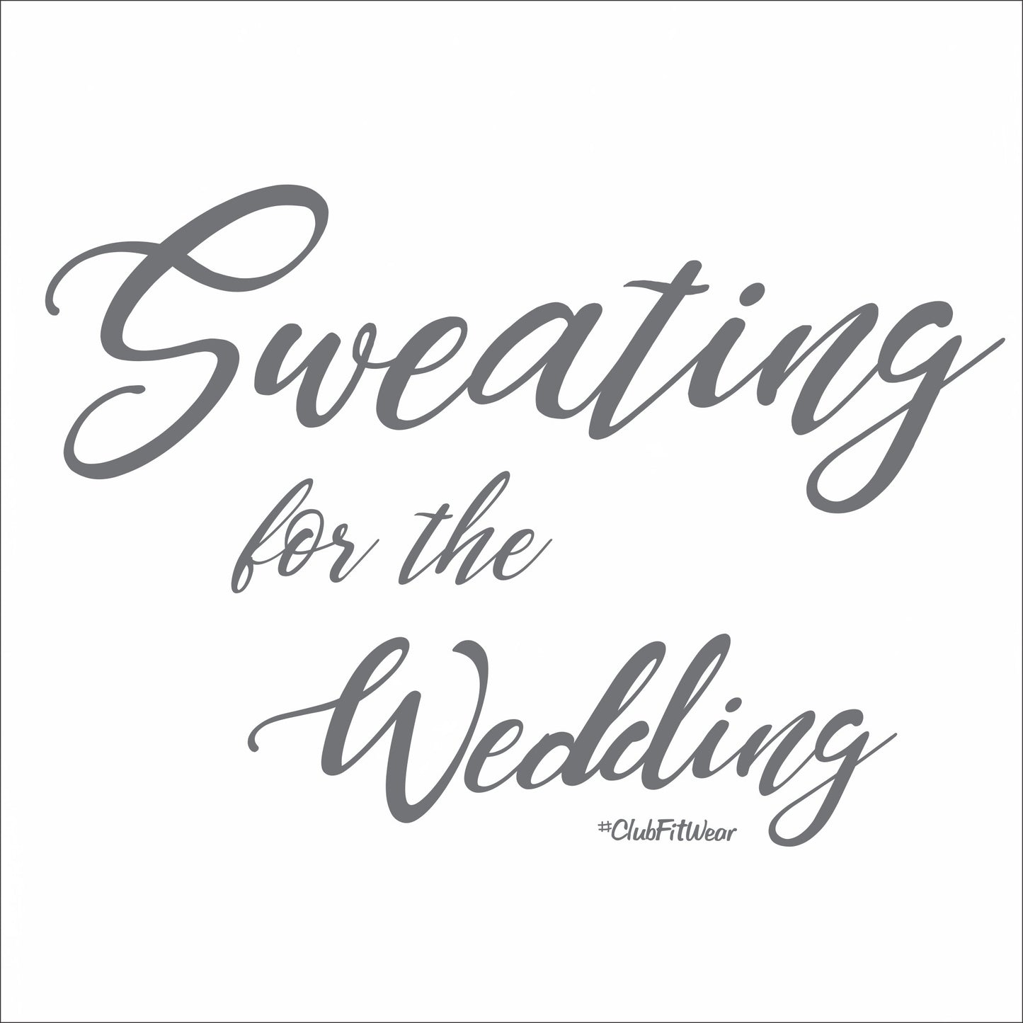 Sweating for the Wedding