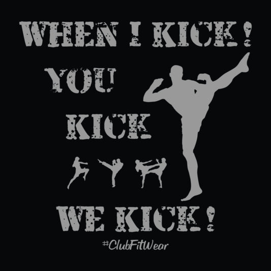 When I Kick You Kick We Kick