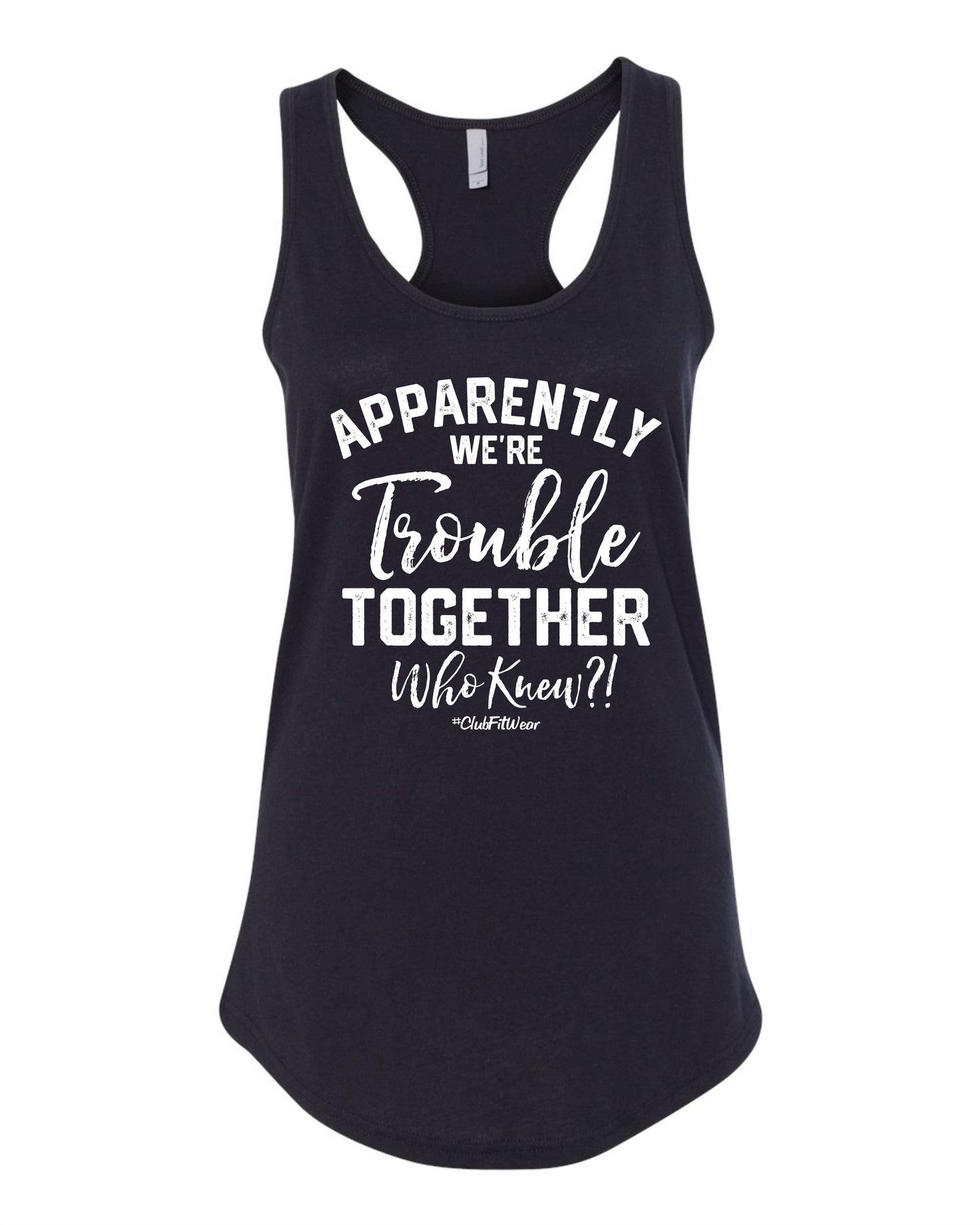 Apparently we're Trouble Together Who knew?!