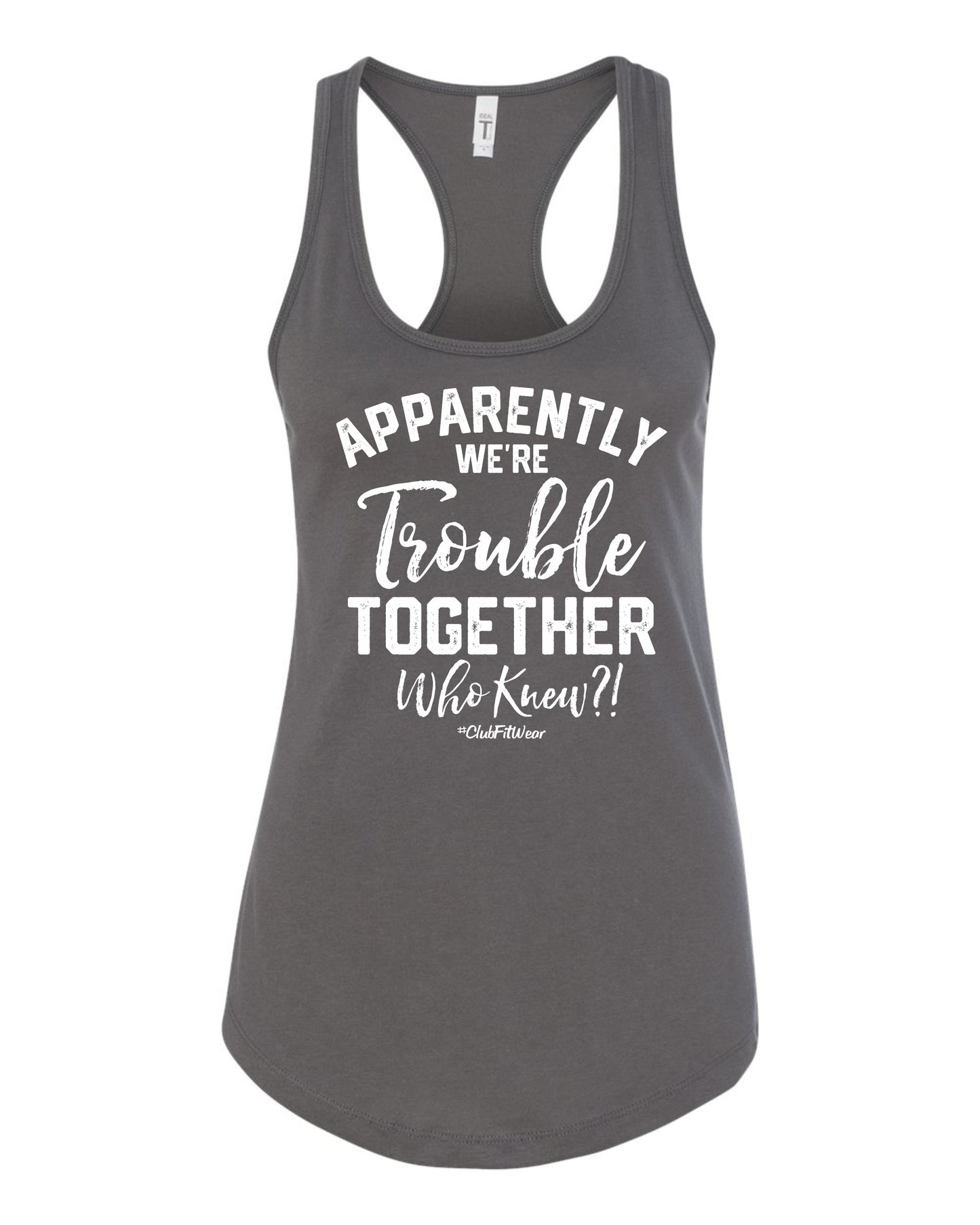 Apparently we're Trouble Together Who knew?!
