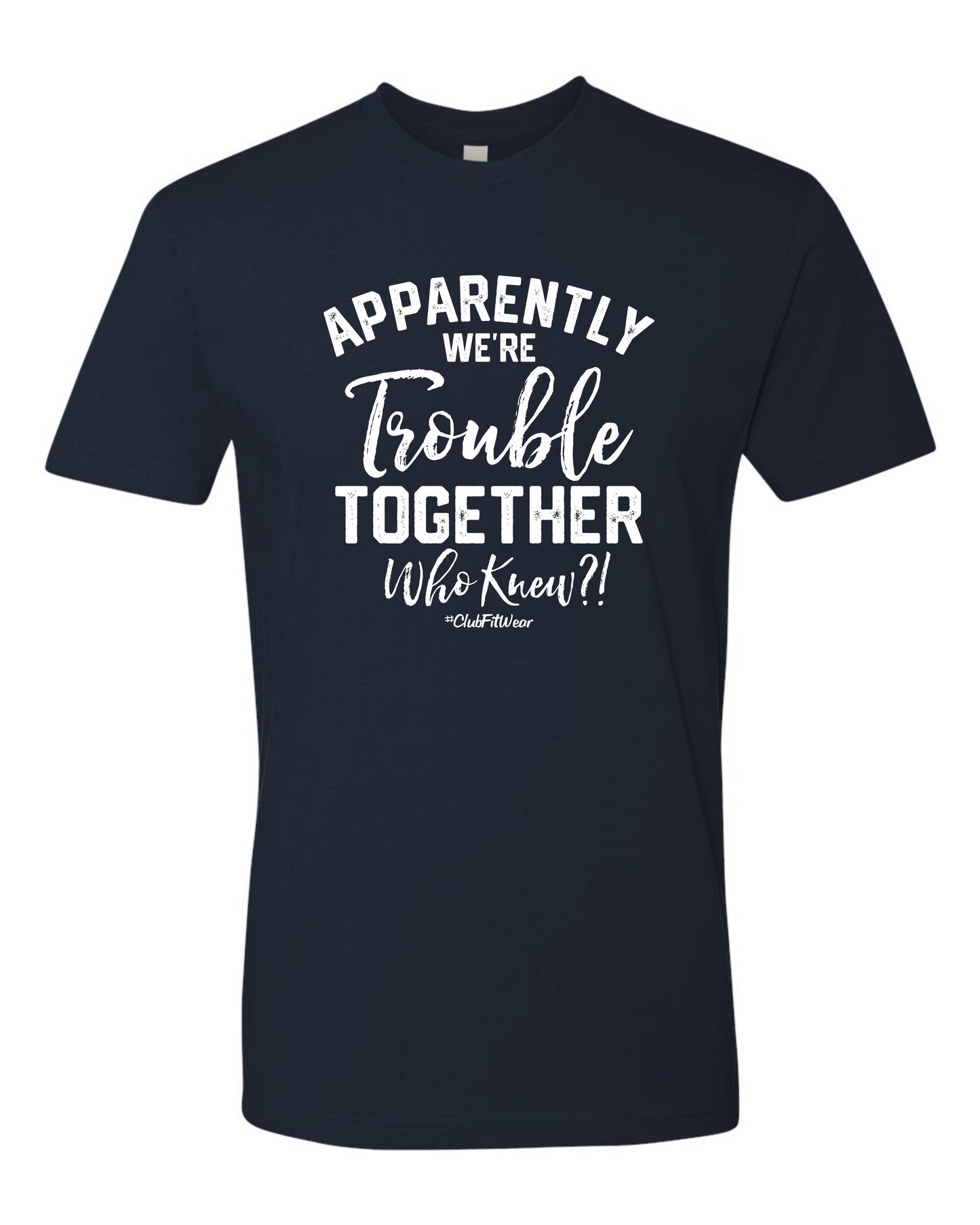 Apparently we're Trouble Together Who knew?!