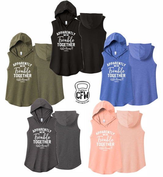 Apparently we're Trouble Together Who Knew?! - Sleeveless Hoodie