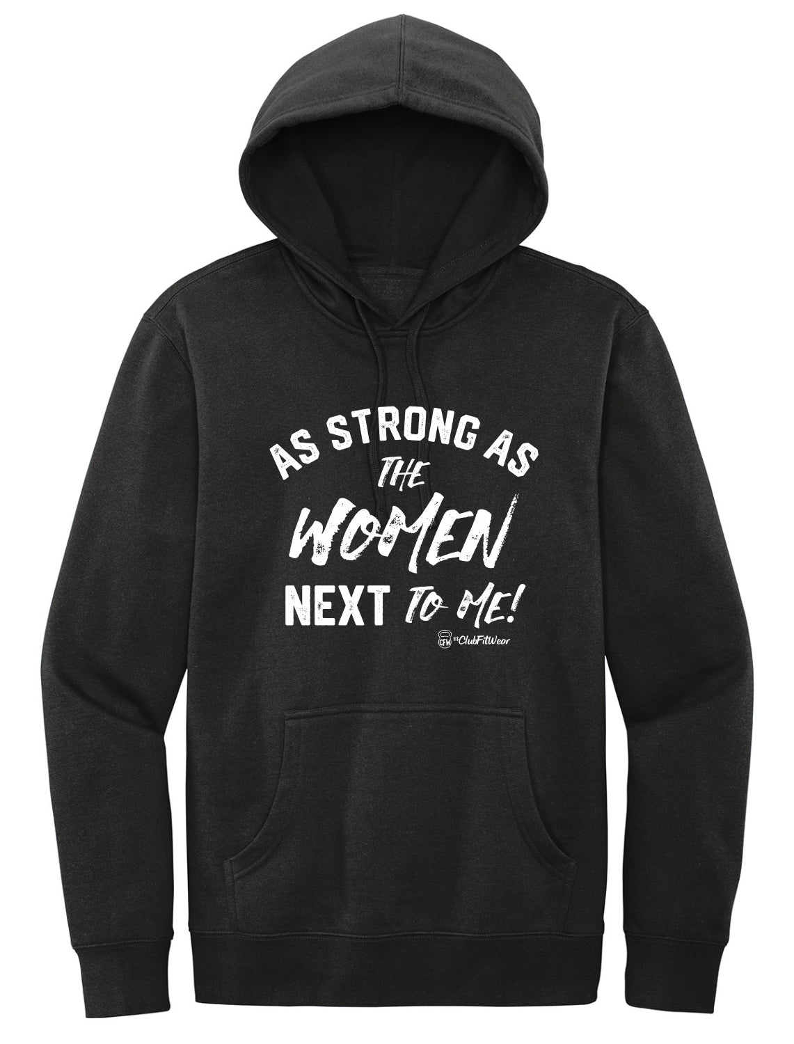 As Strong As the Women Next to Me!  - Hoodie