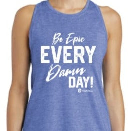 Be Epic Every Damn Day - Premium Racerback Muscle Tank