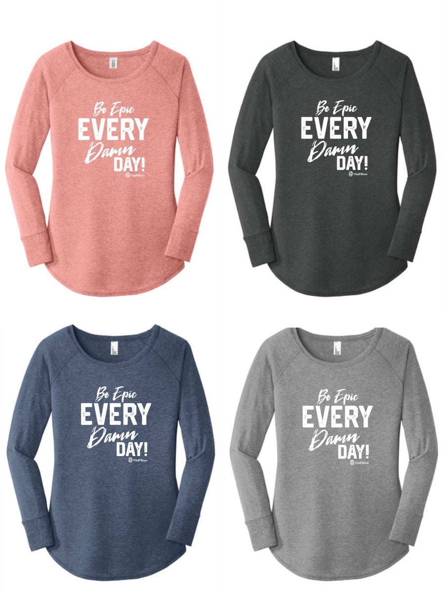 Be Epic Every Damn Day - Long Sleeve Tunic