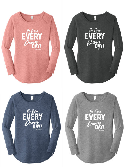Be Epic Every Damn Day - Long Sleeve Tunic