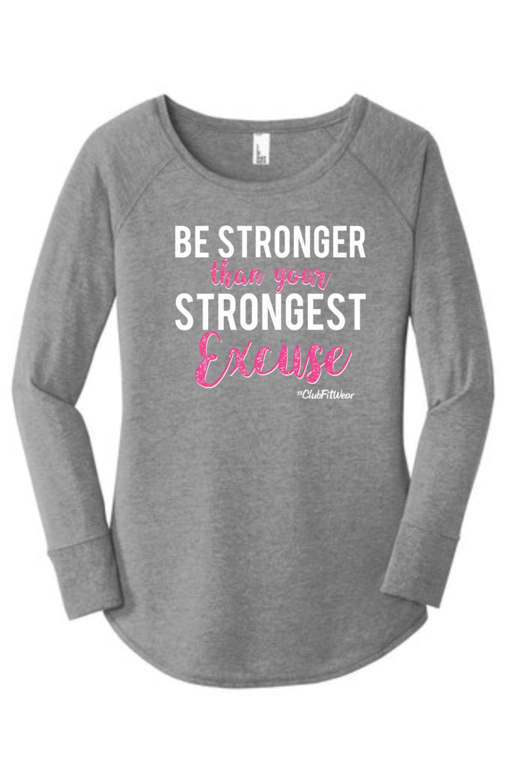 Be Stronger than your Strongest Excuse - Long Sleeve Tunic