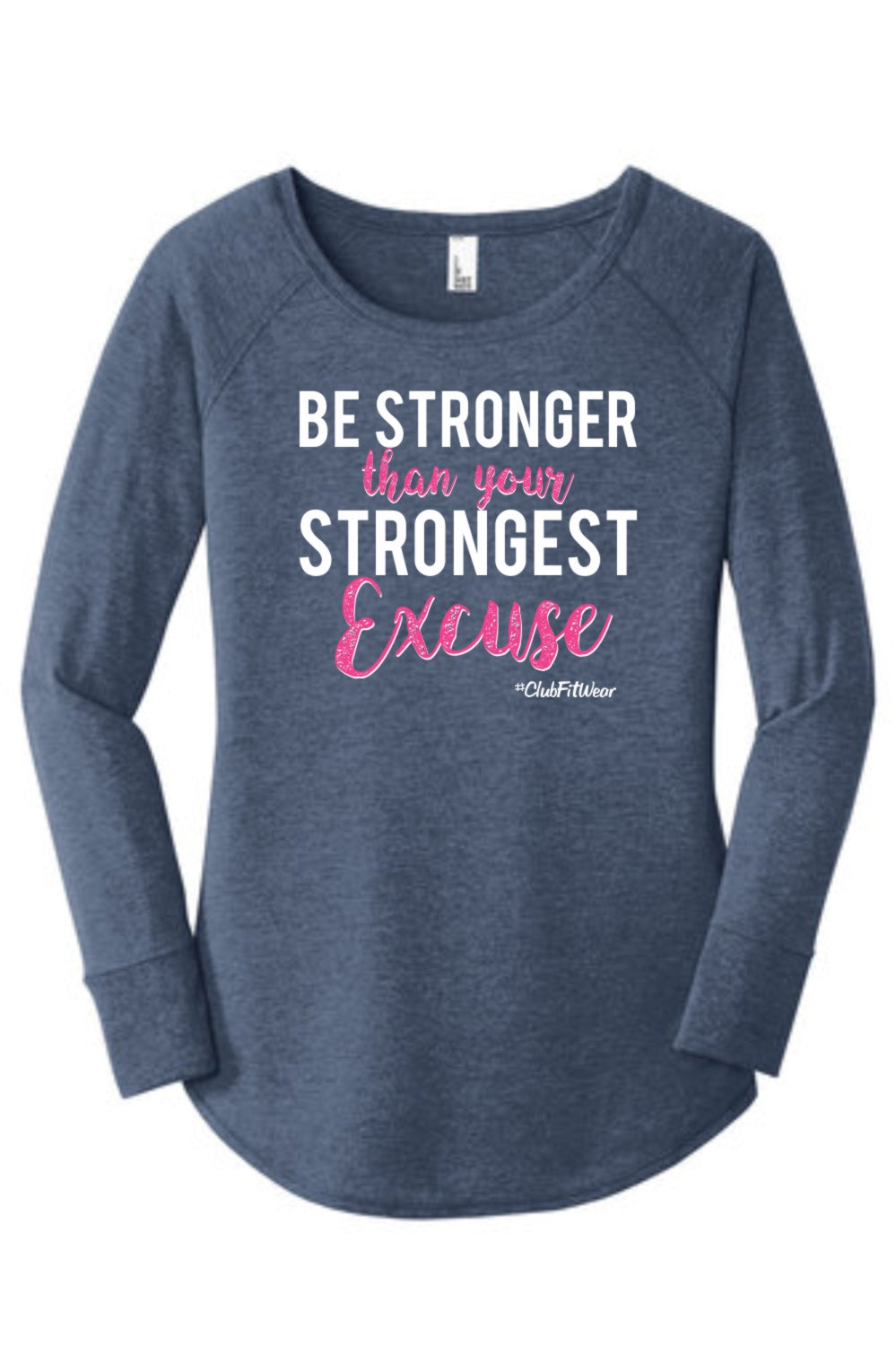Be Stronger than your Strongest Excuse - Long Sleeve Tunic