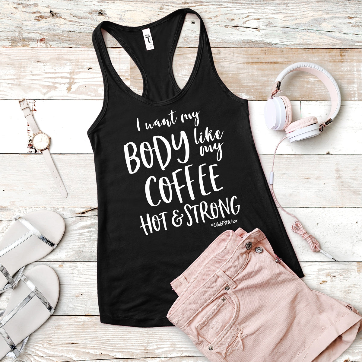 I want my Body like my Coffee Hot & Strong – ClubFitWear