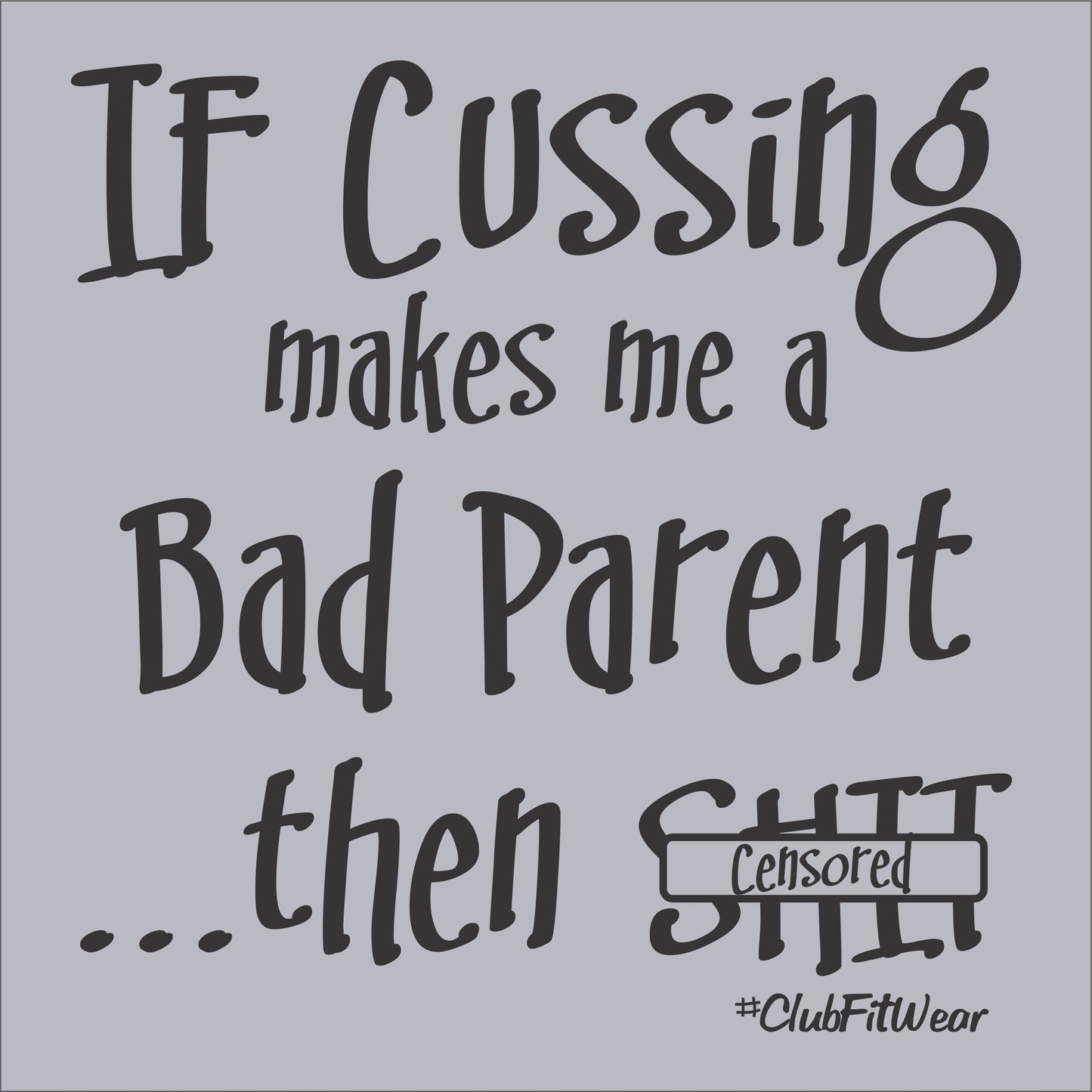 If Cussing makes me a Bad Parent ...then